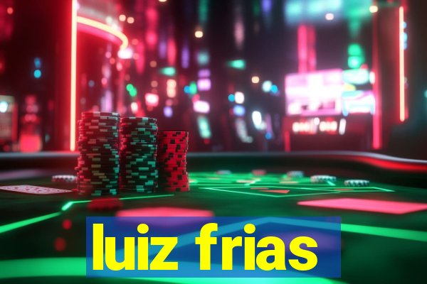 luiz frias